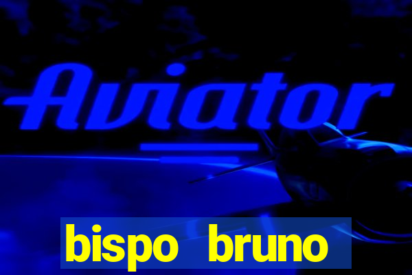 bispo bruno leonardo fortuna