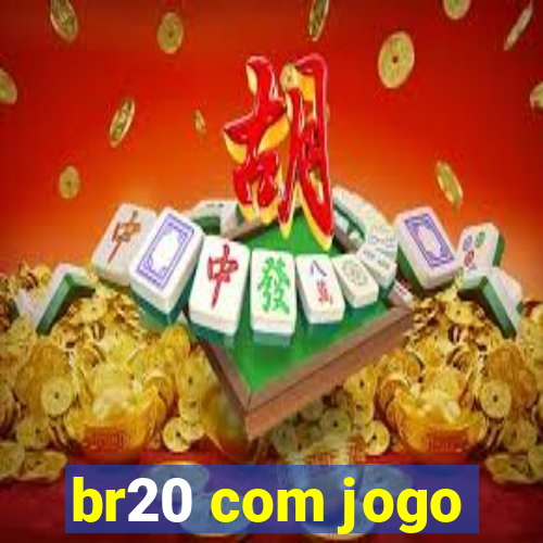 br20 com jogo