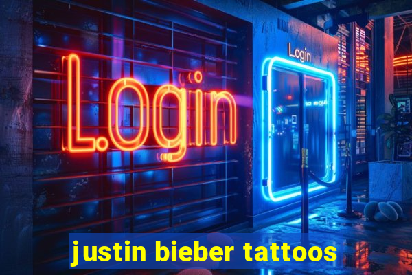 justin bieber tattoos