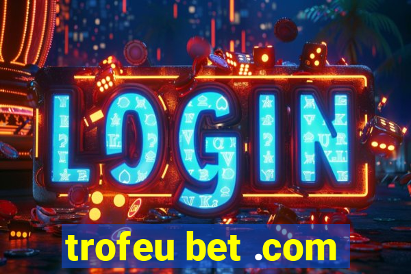 trofeu bet .com