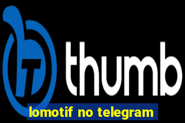 lomotif no telegram