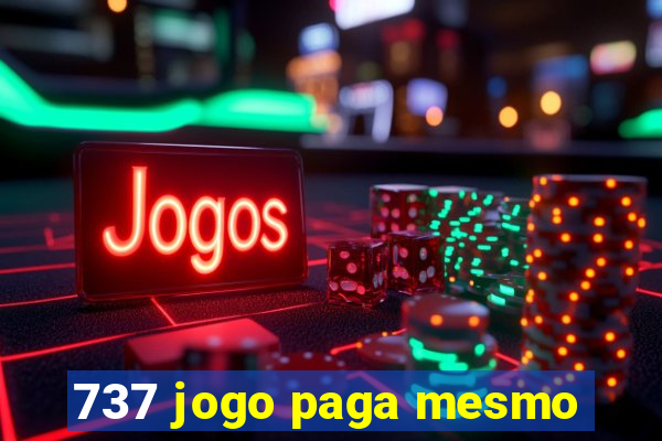 737 jogo paga mesmo