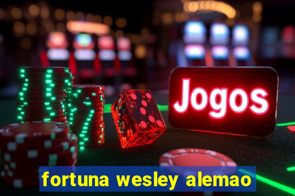 fortuna wesley alemao