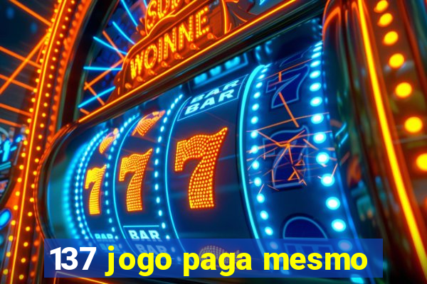 137 jogo paga mesmo