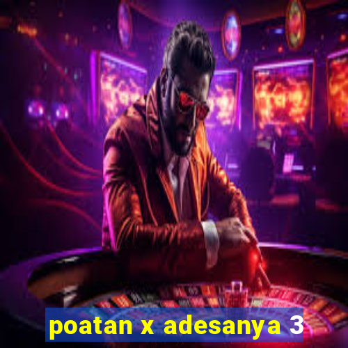 poatan x adesanya 3