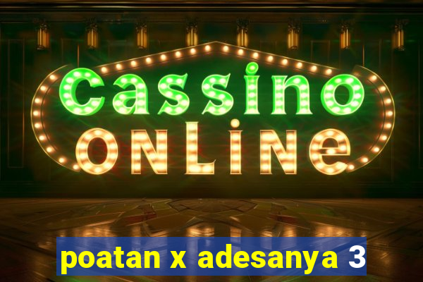 poatan x adesanya 3