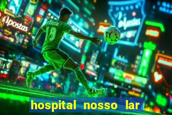 hospital nosso lar fortaleza telefone