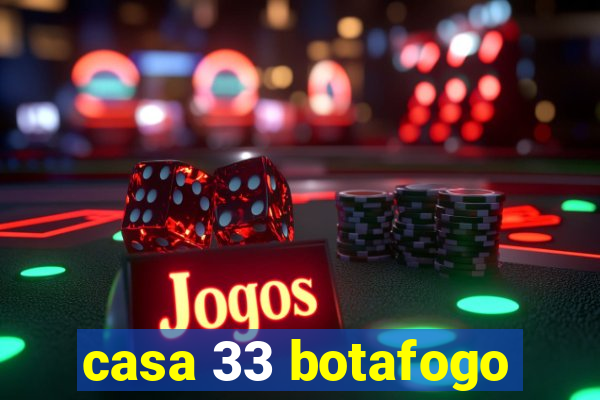 casa 33 botafogo