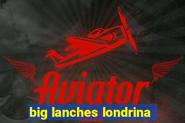 big lanches londrina