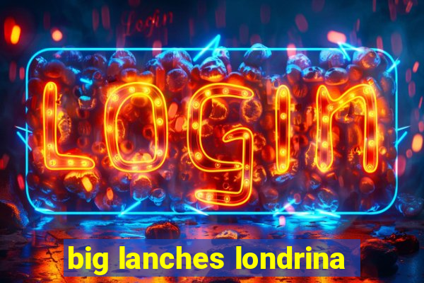 big lanches londrina