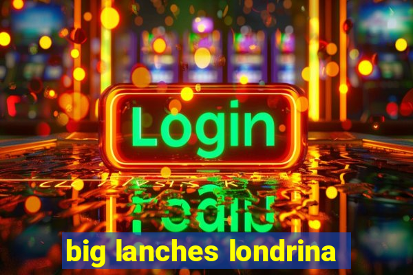 big lanches londrina