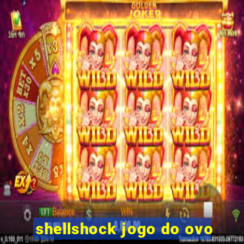 shellshock jogo do ovo