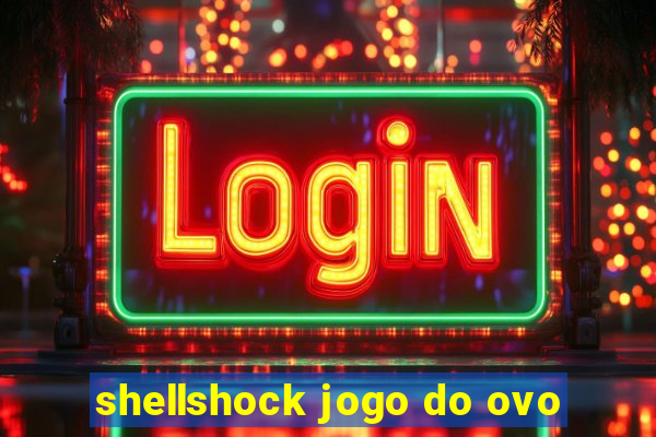 shellshock jogo do ovo