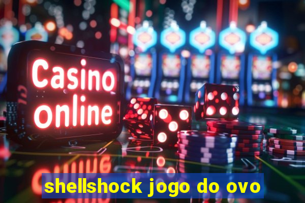 shellshock jogo do ovo