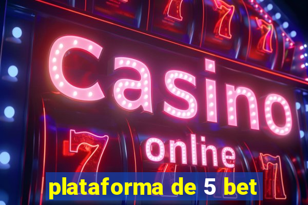 plataforma de 5 bet