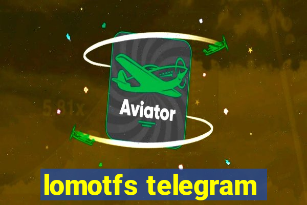 lomotfs telegram