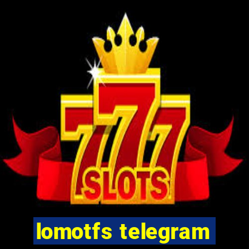 lomotfs telegram