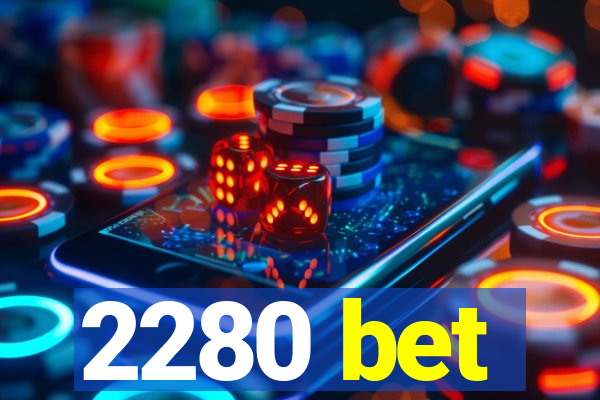 2280 bet