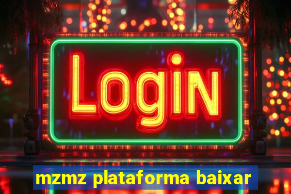 mzmz plataforma baixar