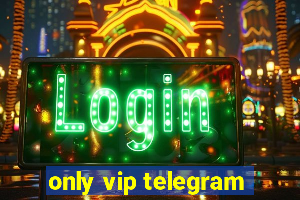 only vip telegram