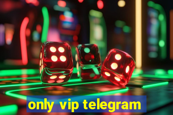 only vip telegram