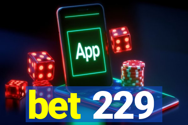 bet 229