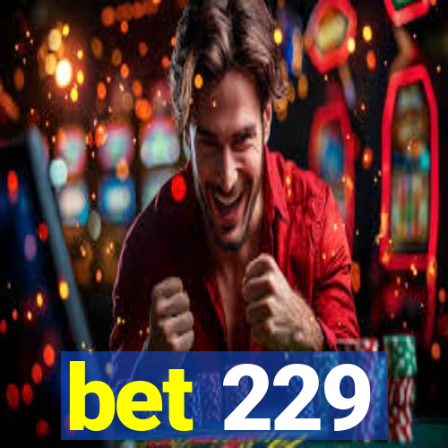 bet 229