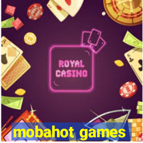 mobahot games