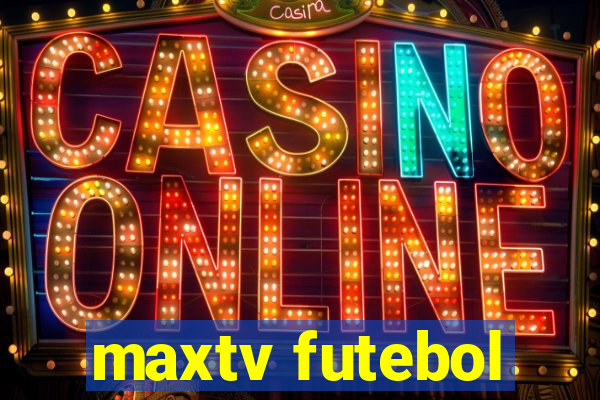 maxtv futebol