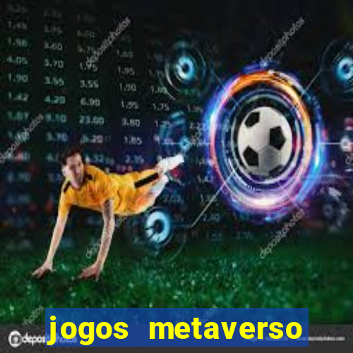 jogos metaverso para ganhar dinheiro