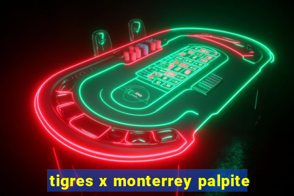 tigres x monterrey palpite