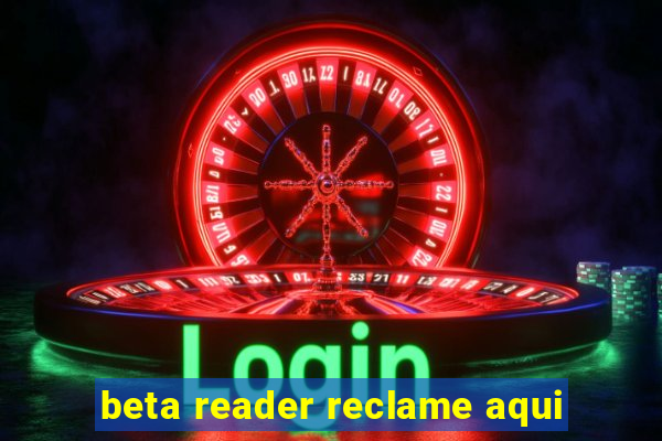 beta reader reclame aqui