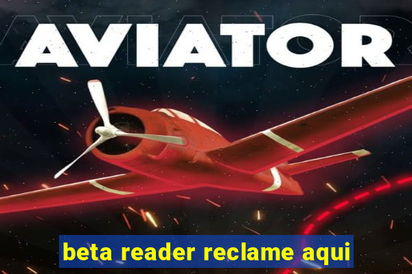 beta reader reclame aqui