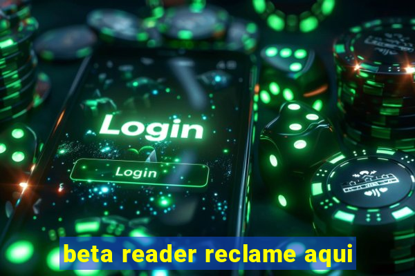 beta reader reclame aqui