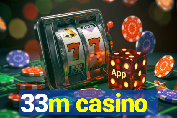 33m casino