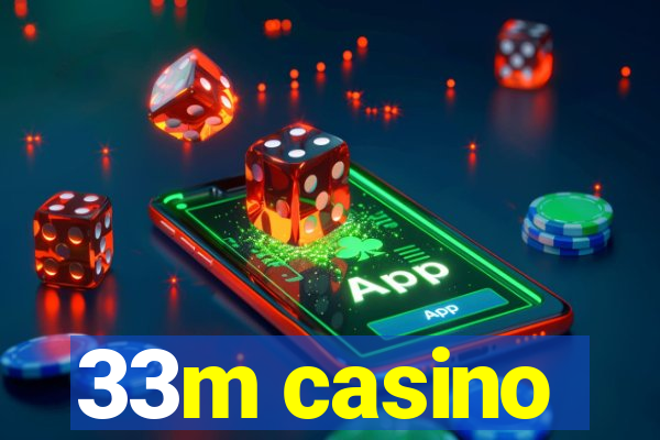 33m casino