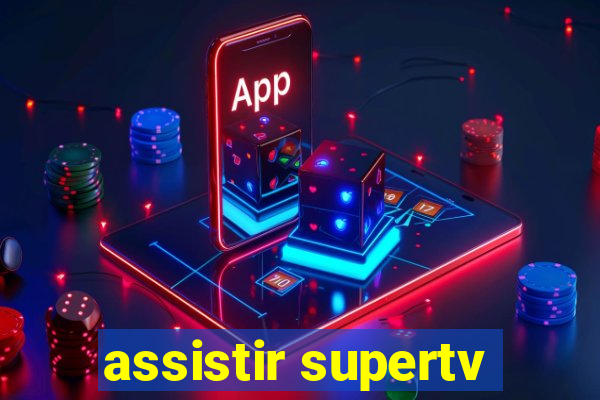 assistir supertv