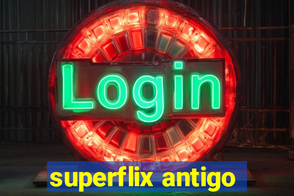 superflix antigo