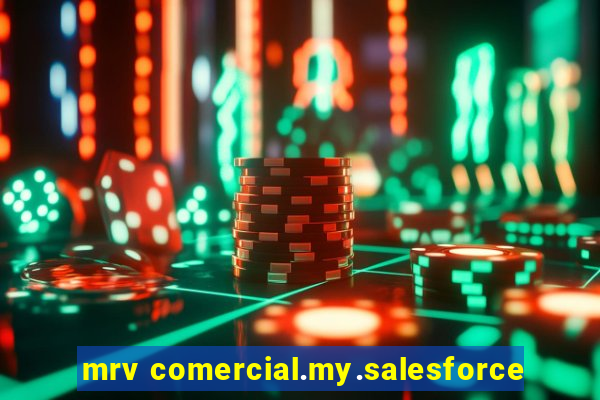 mrv comercial.my.salesforce