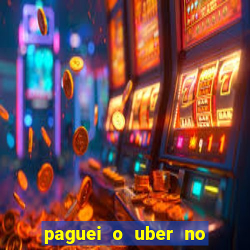 paguei o uber no pix e nao encontrou motorista