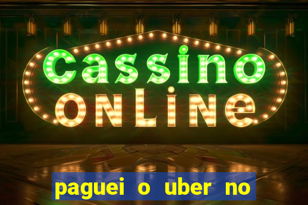 paguei o uber no pix e nao encontrou motorista