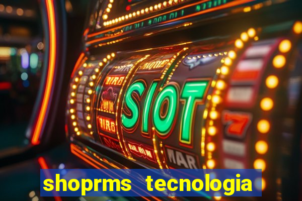 shoprms tecnologia e serviços ltda jogos