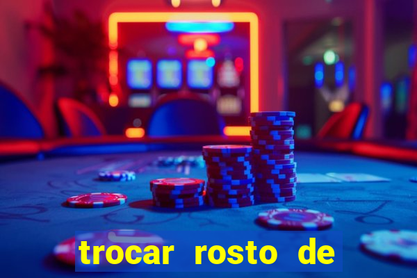 trocar rosto de video online