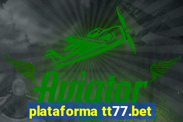 plataforma tt77.bet