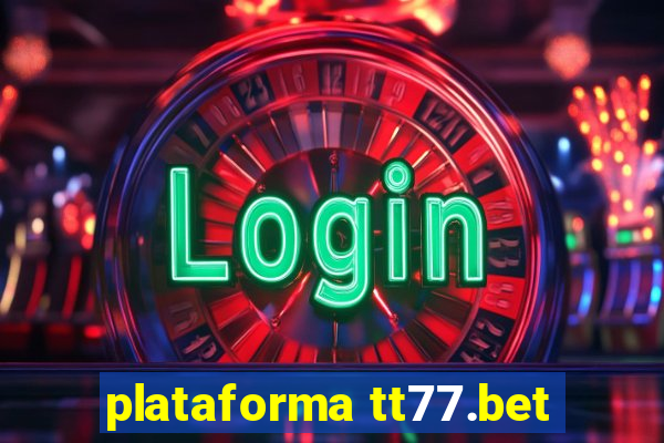 plataforma tt77.bet