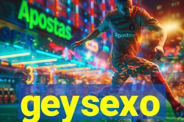 geysexo