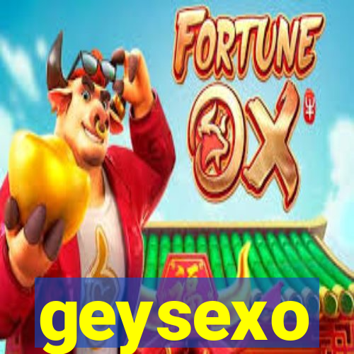 geysexo