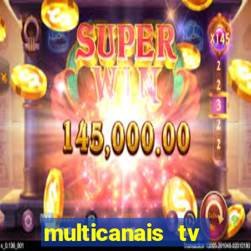 multicanais tv online ao vivo