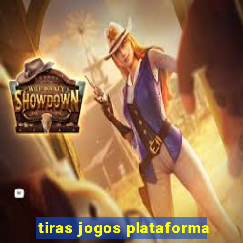 tiras jogos plataforma