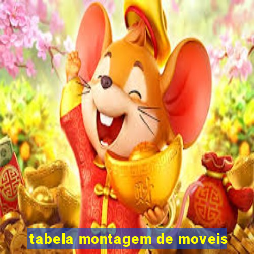 tabela montagem de moveis